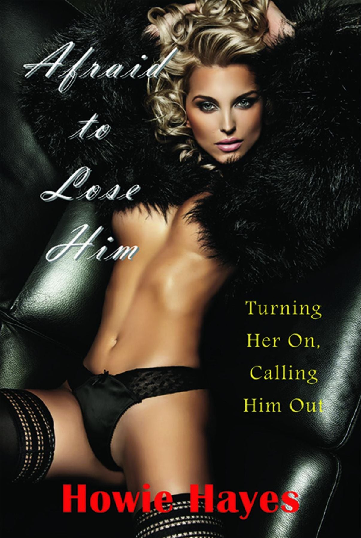 Afraid to Lose Him: Turning Her On, Calling Him Out