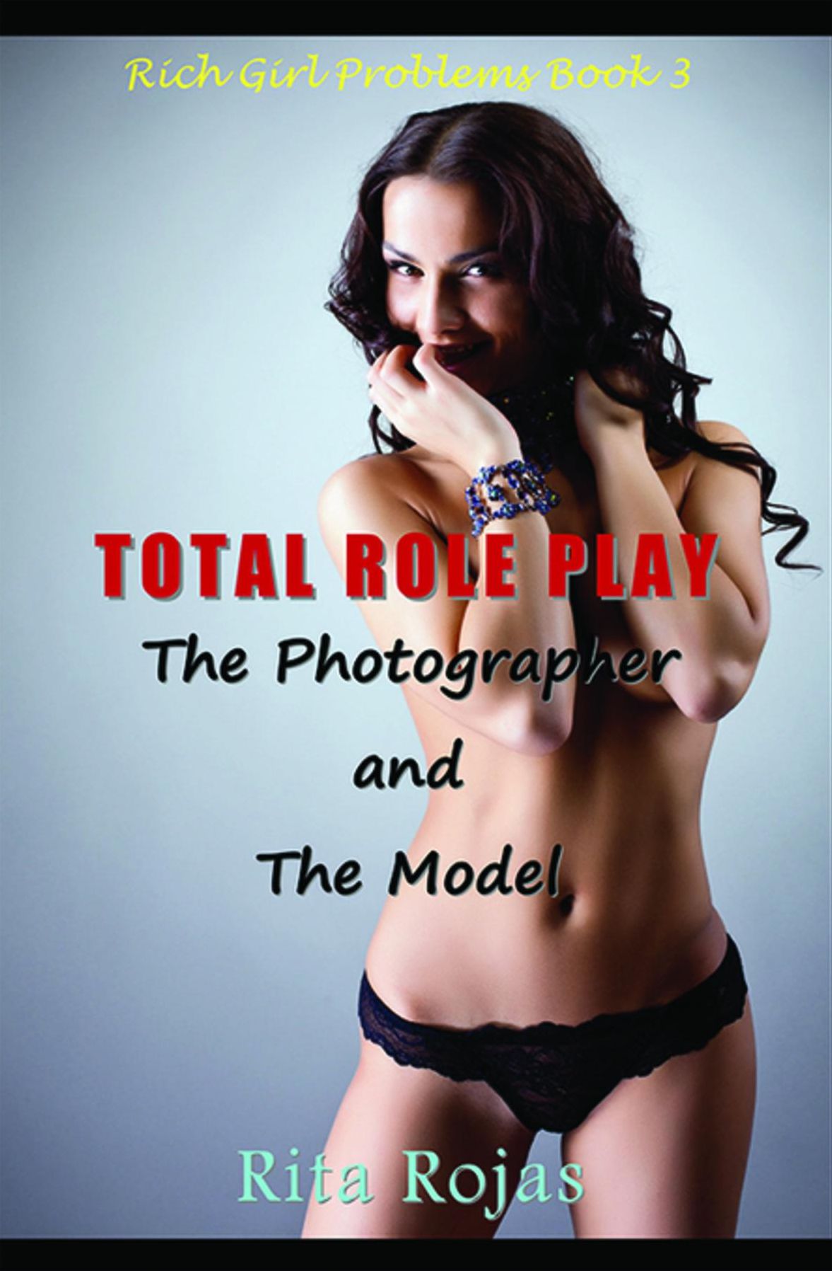 Total Role-Play: The Photographer and the Model: Rich Girl Problems Book 3