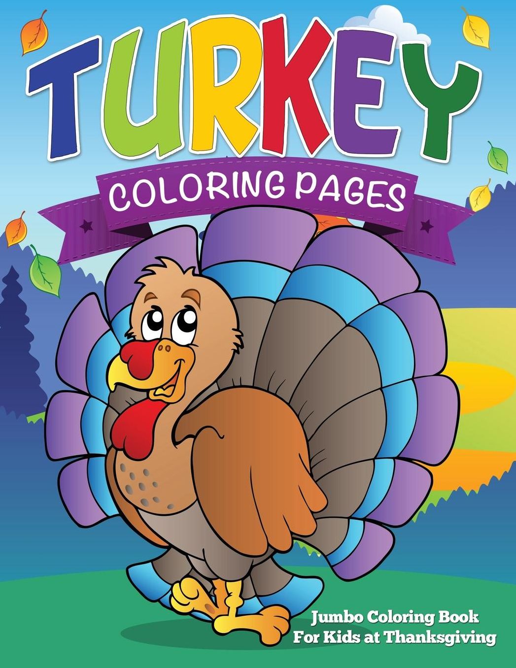 Turkey Coloring Pages (Jumbo Coloring Book for Kids at Thanksgiving)
