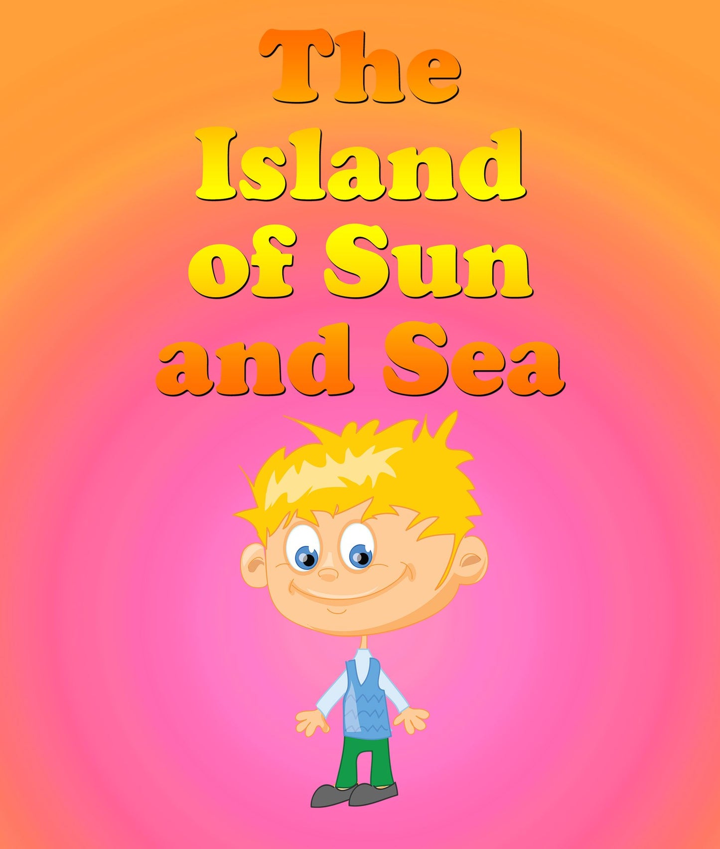 The Island Of The Sun and Sea: Children's Books and Bedtime Stories For Kids Ages 3-8 for Early Reading