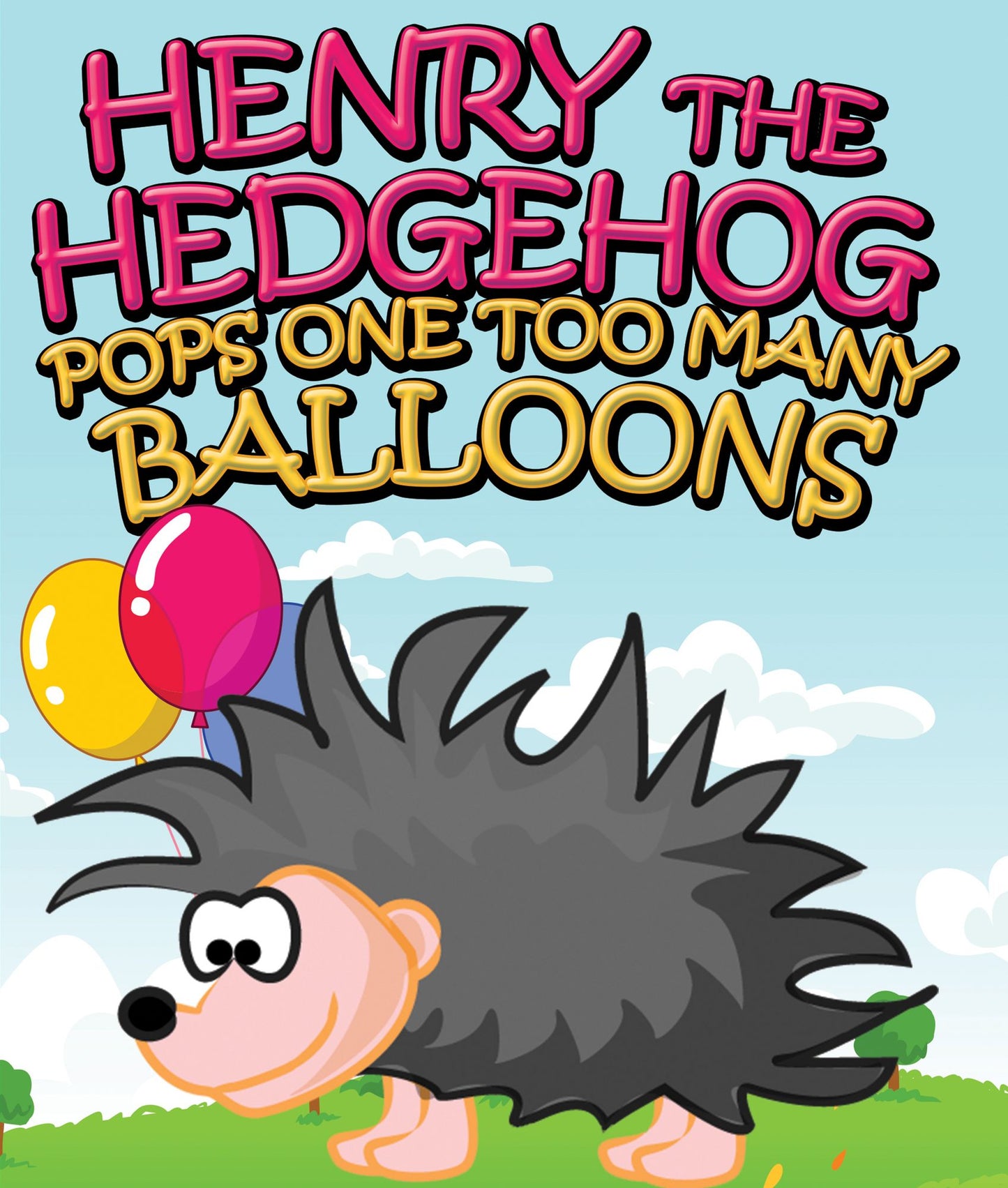 Henry the Hedgehog Pops One Too Many Balloons: Children's Books and Bedtime Stories For Kids Ages 3-8 for Good Morals