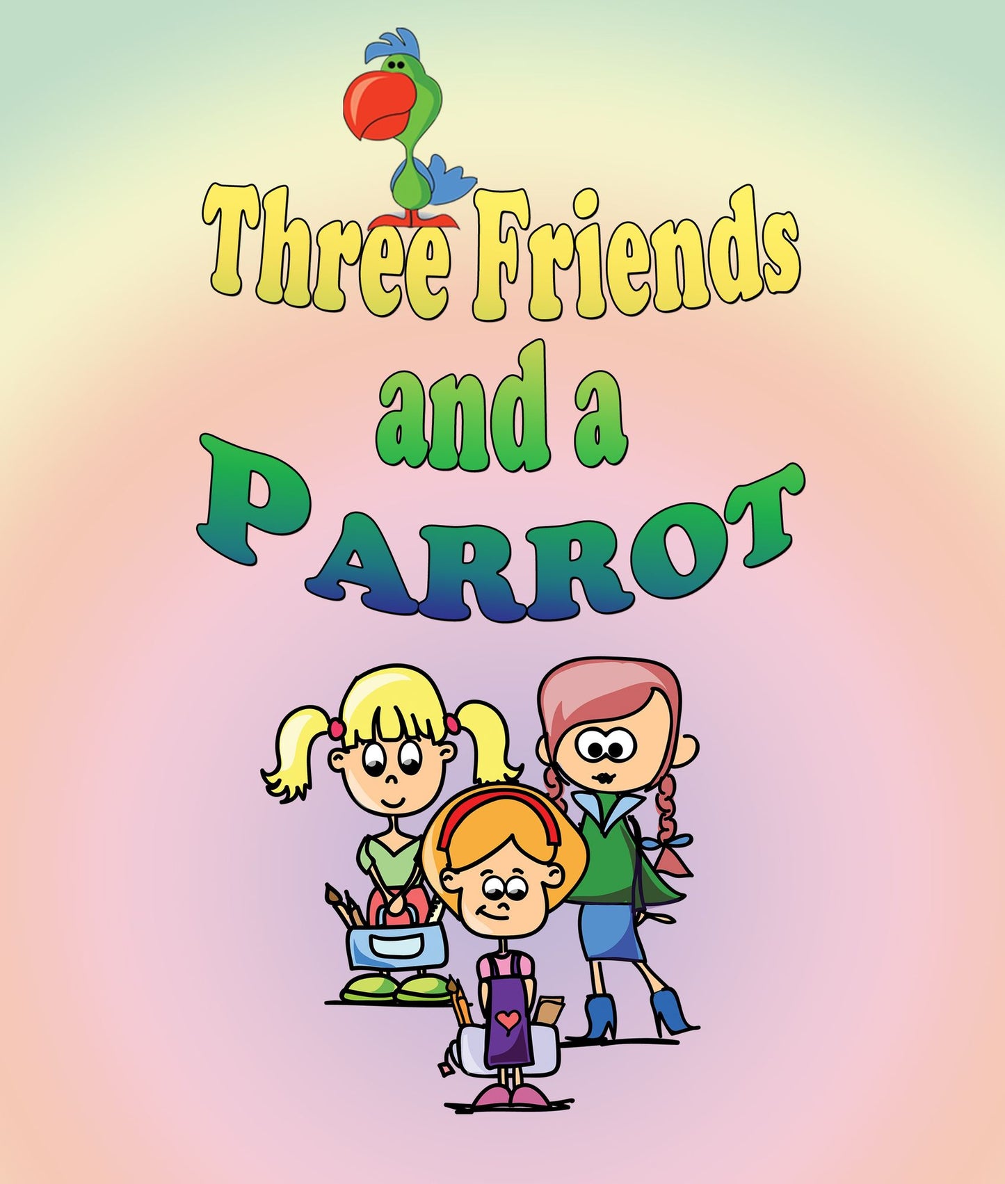 Three Friends and a Parrot: Children's Books and Bedtime Stories For Kids Ages 3-20
