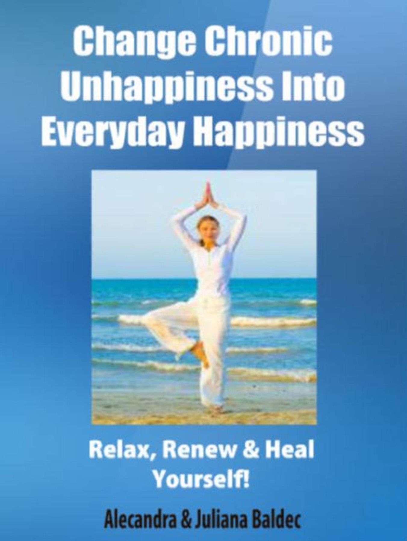 Change Chronic Unhappiness Into Every Day Happiness - 2 In 1 Box Set: 2 In 1 Box Set: Book 1: Daily Meditation Ritual + Book 2: Turbaned Gurus, Sing-Song Matras & Body Contortions - Volume 3