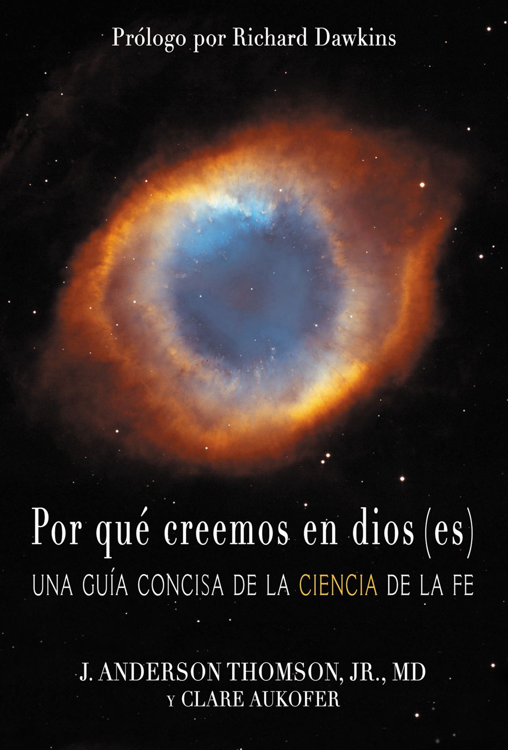 Por qué creemos en dios(es): Una guía concisa de la ciencia de la fe