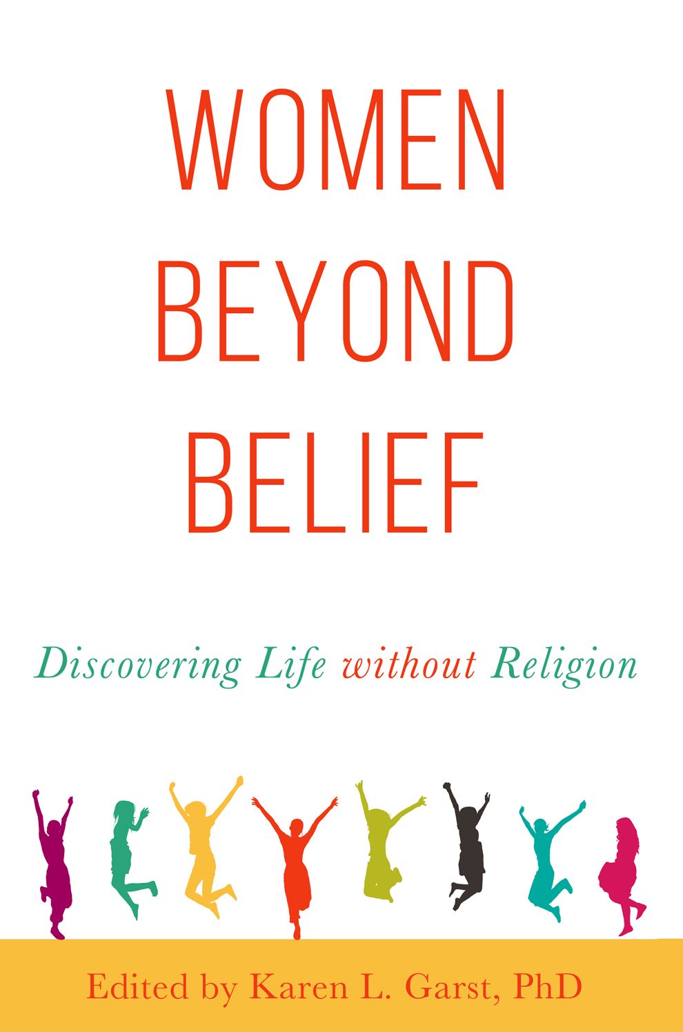 Women Beyond Belief: Discovering Life Without Religion
