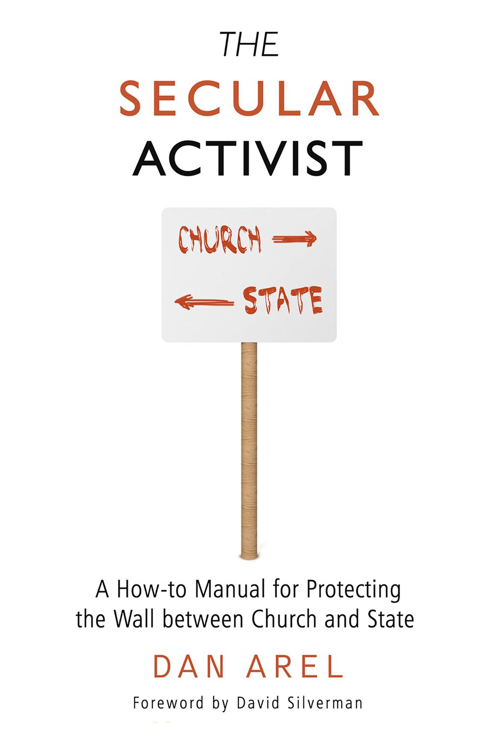 Secular Activist: A How-to Manual for Protecting the Wall between Church and State