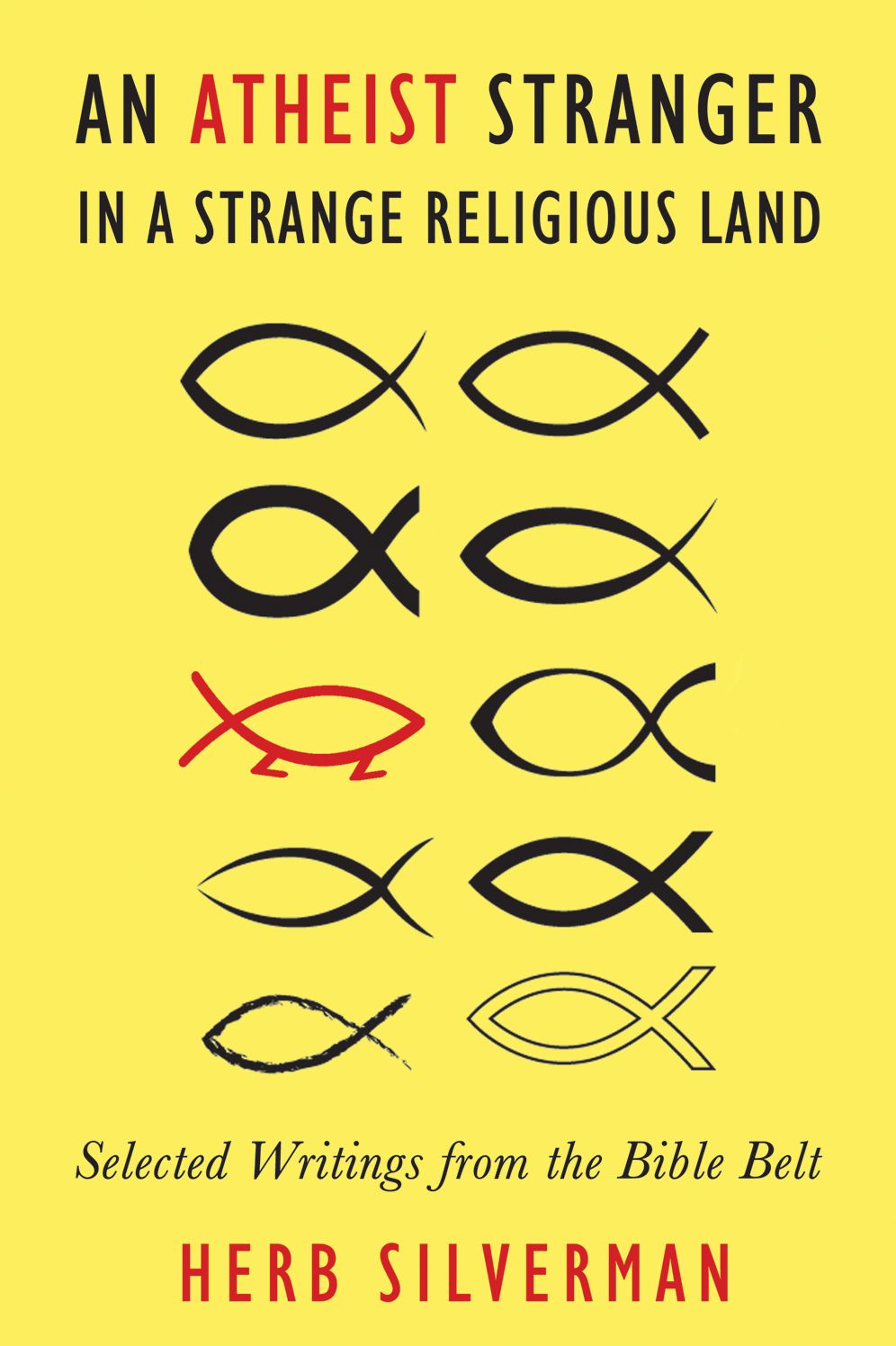 An Atheist Stranger in a Strange Religious Land: Selected Writings from the Bible Belt