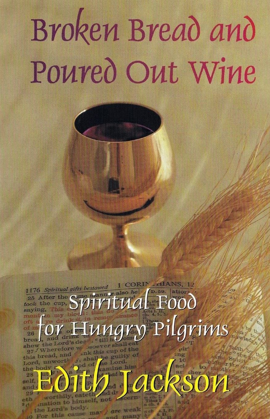 Broken Bread and Poured Out Wine: Spiritual Food for Hungry Pilgrims
