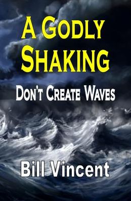 A Godly Shaking: Don?t Create Waves