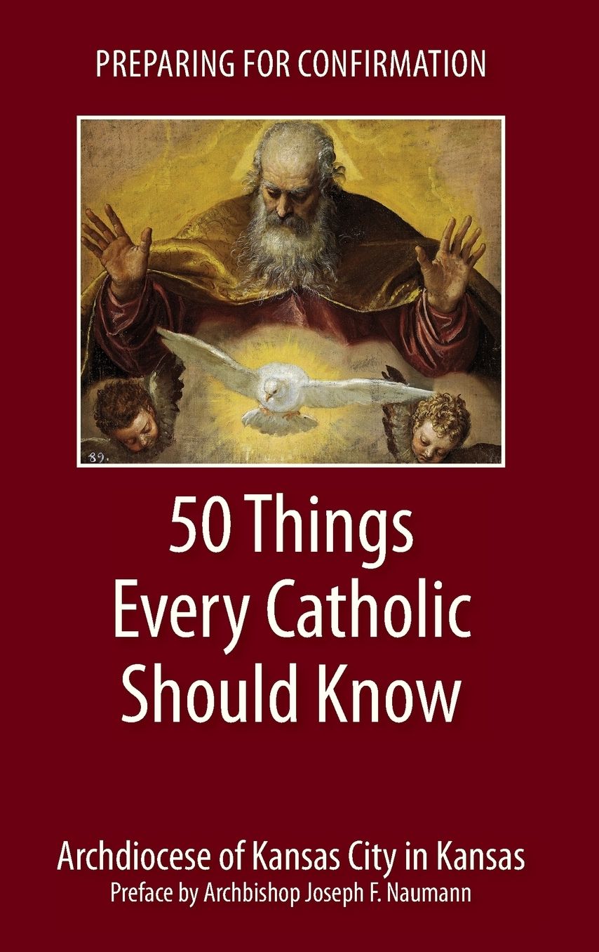 Preparing for Confirmation: 50 Things Every Catholic Should Know