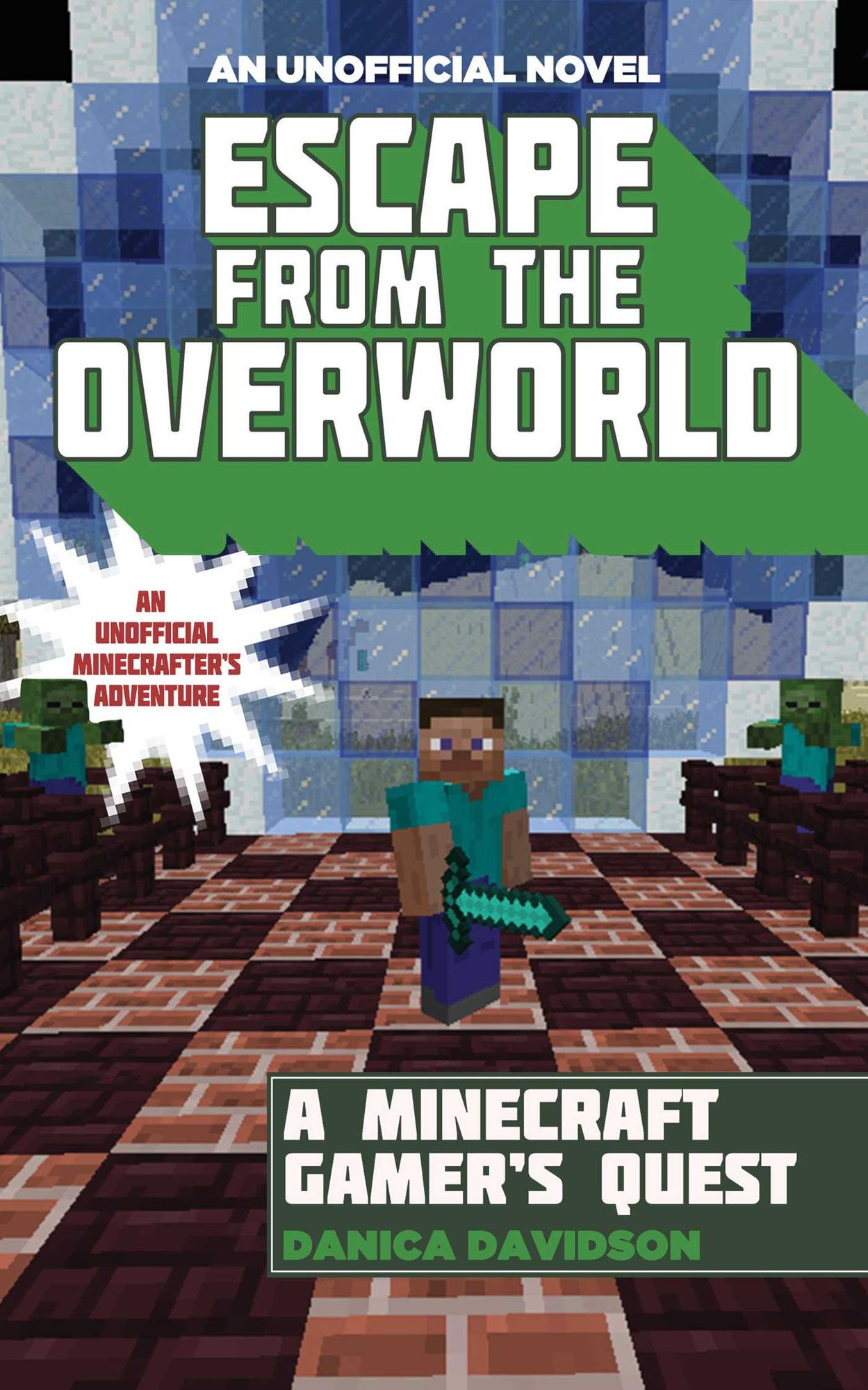 Escape from the Overworld: A Minecraft Gamer's Quest: An Unofficial Minecrafter's Adventure