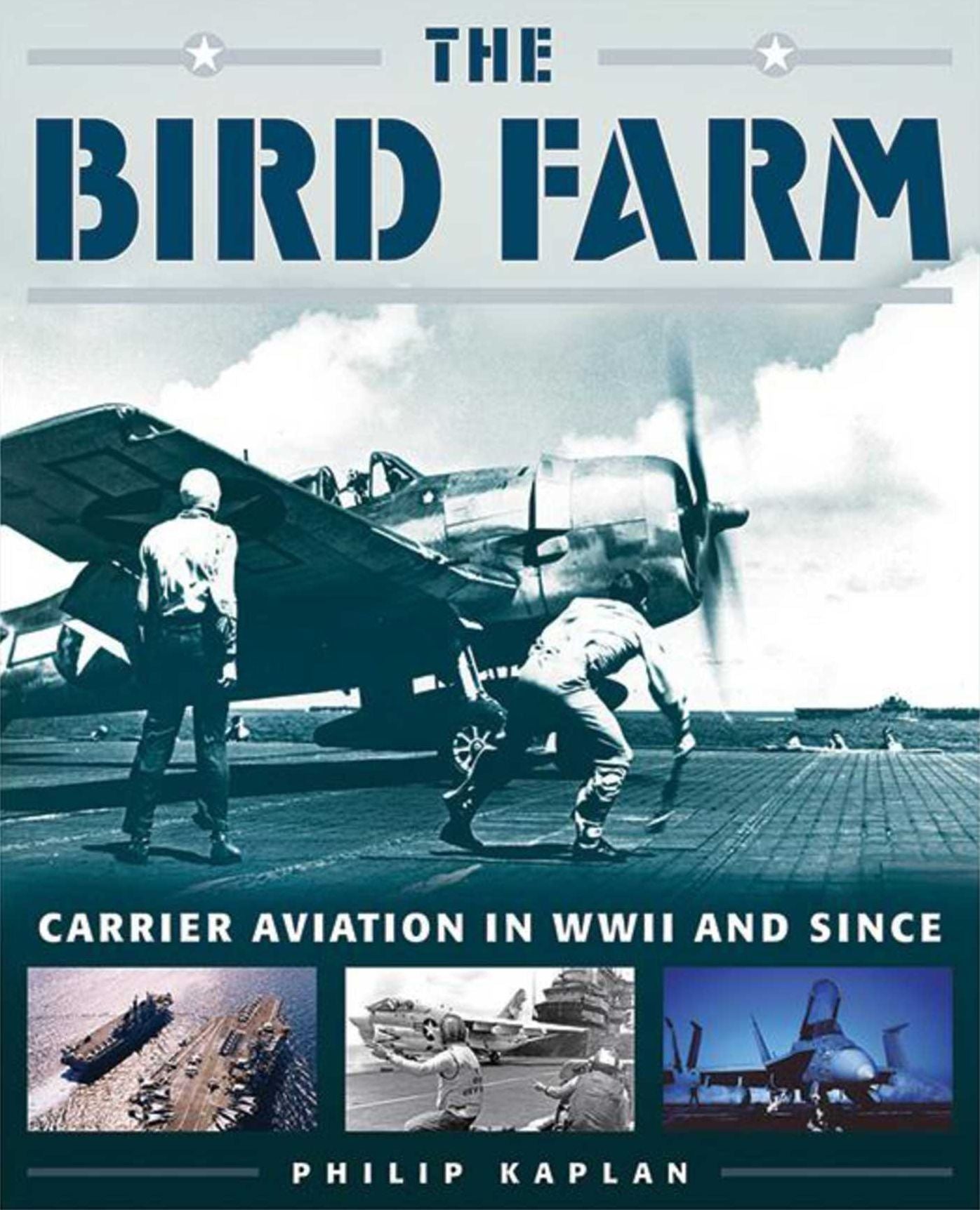 The Bird Farm: Carrier Aviation and Naval Aviators--A History and Celebration