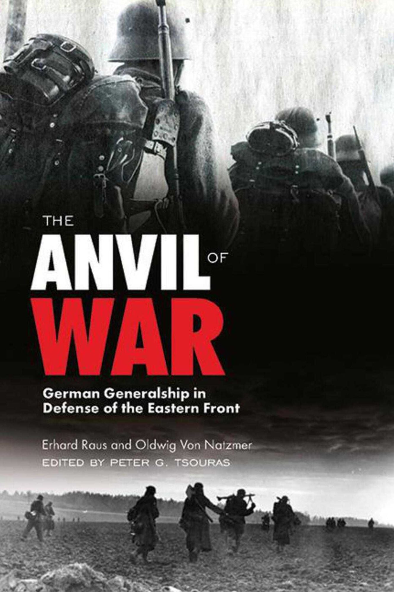 The Anvil of War: German Generalship in Defense of the Eastern Front during World War II