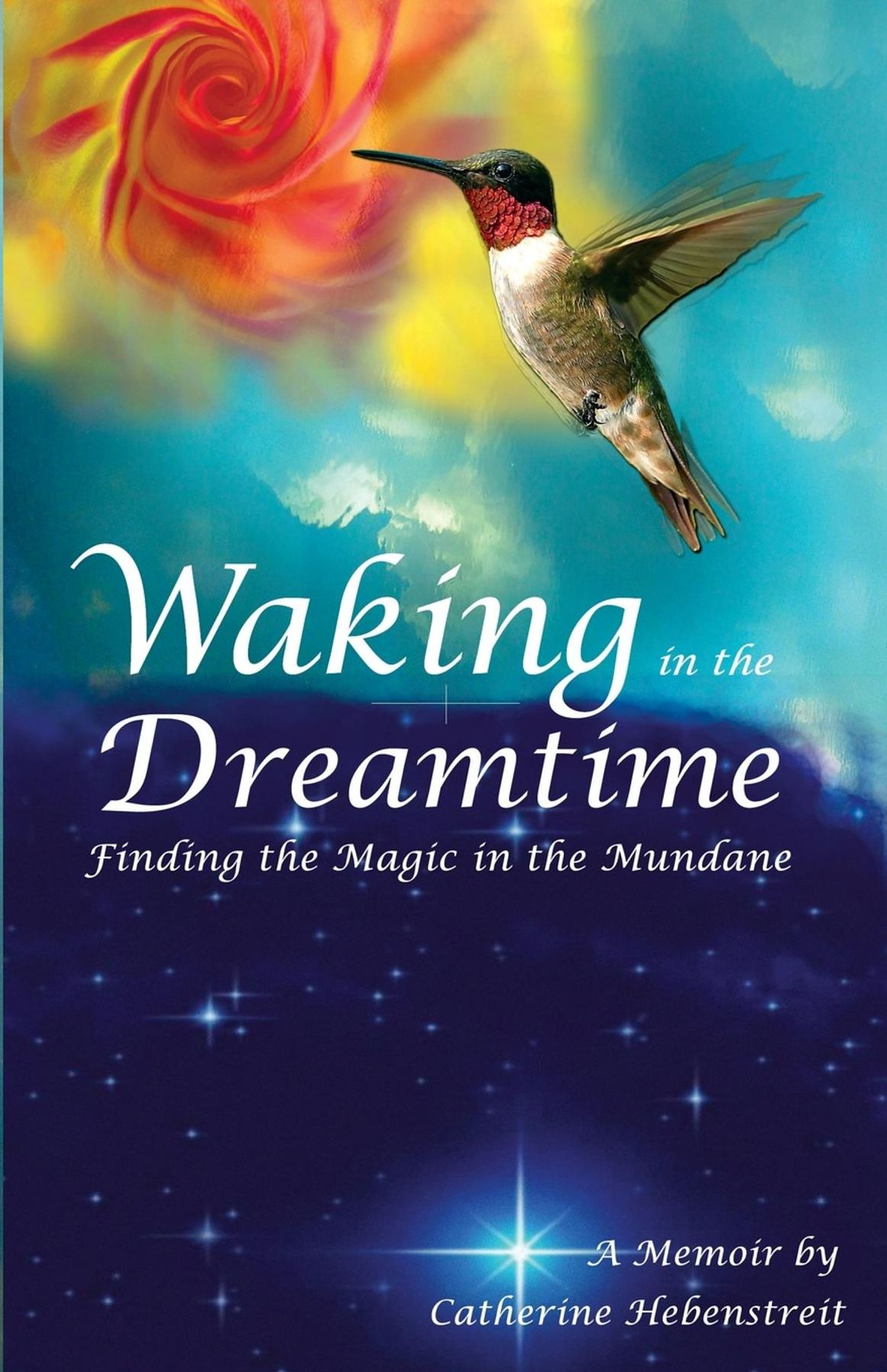 Waking in the Dreamtime: Finding the Magic in the Mundane