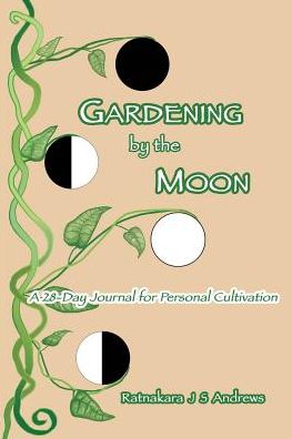 Gardening by the Moon: A 28-Day Journal for Personal Cultivation