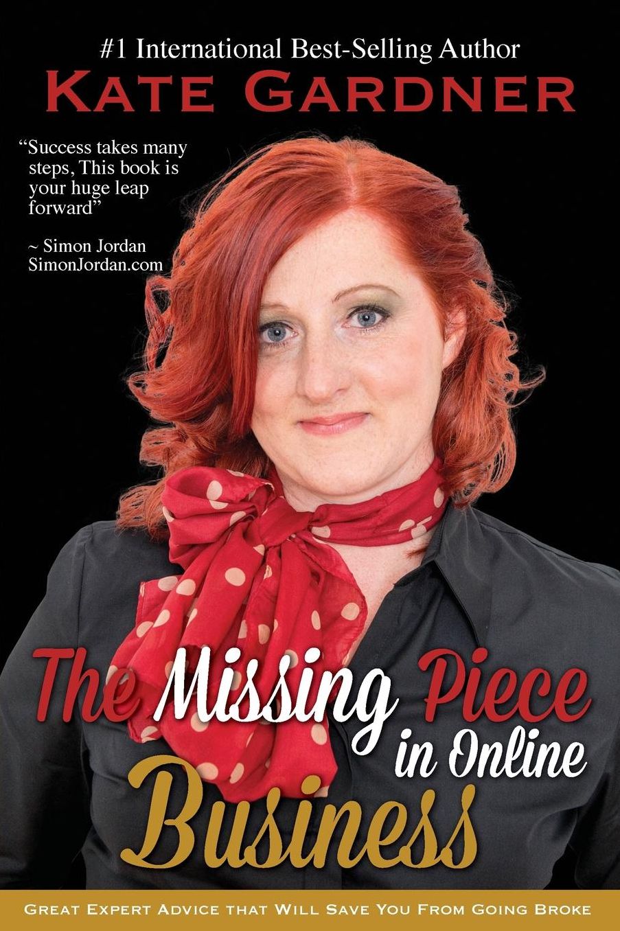 The Missing Piece in Online Business: Great Expert Advice that Will Save You From Going Broke.