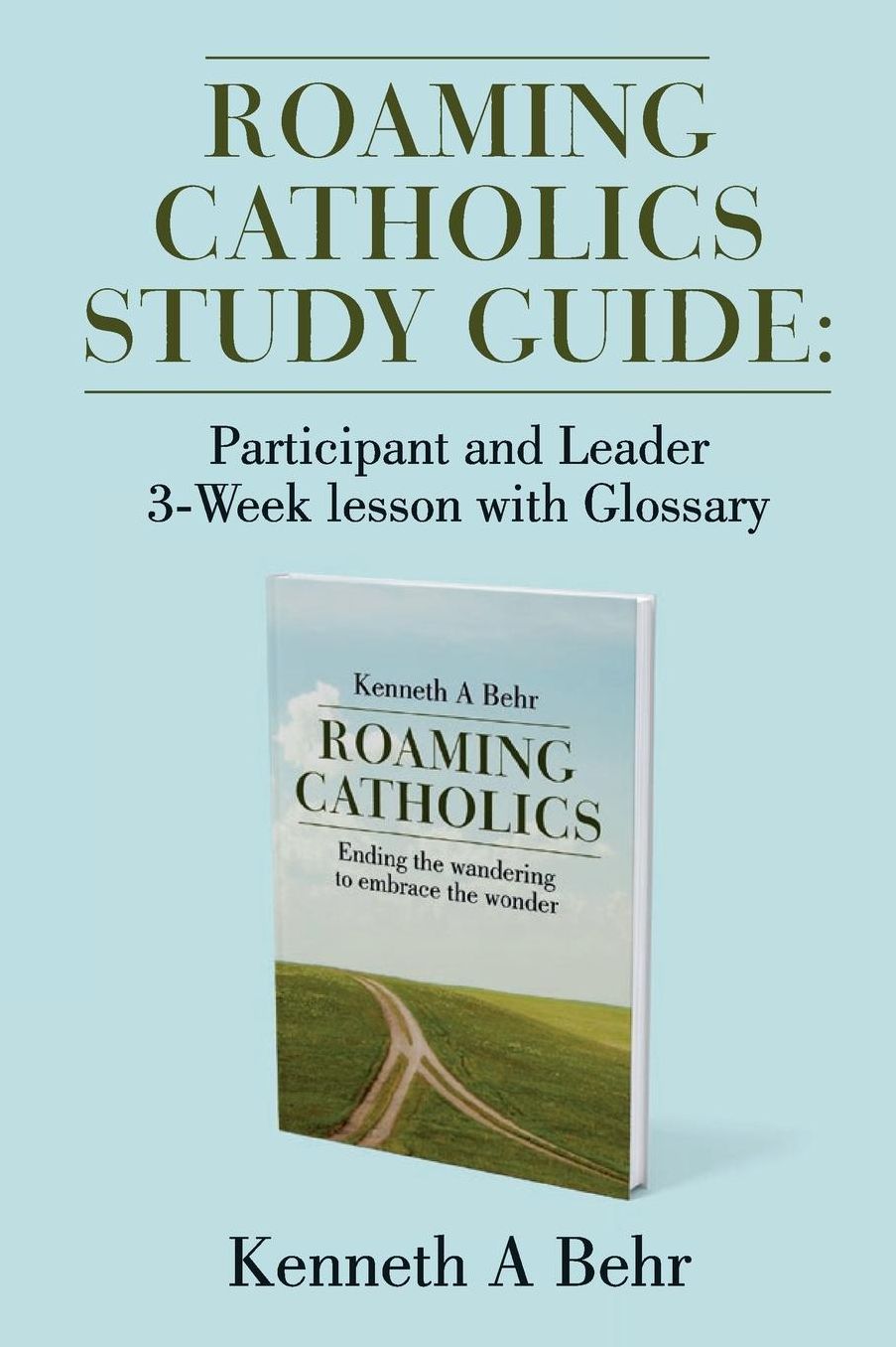 Roaming Catholics Study Guide: Participant and Leader 3-Week lesson with Glossary