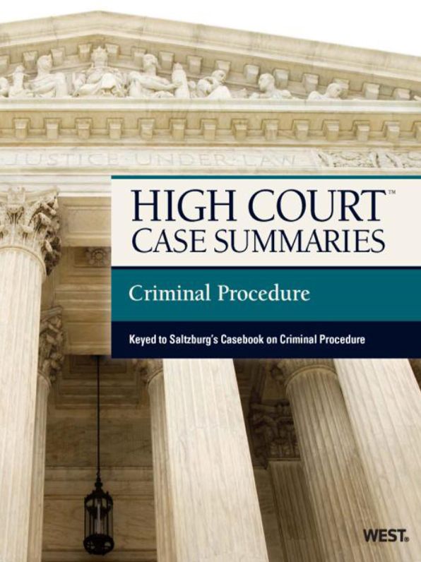 High Court Case Summaries on Criminal Procedure, Keyed to Saltzburg