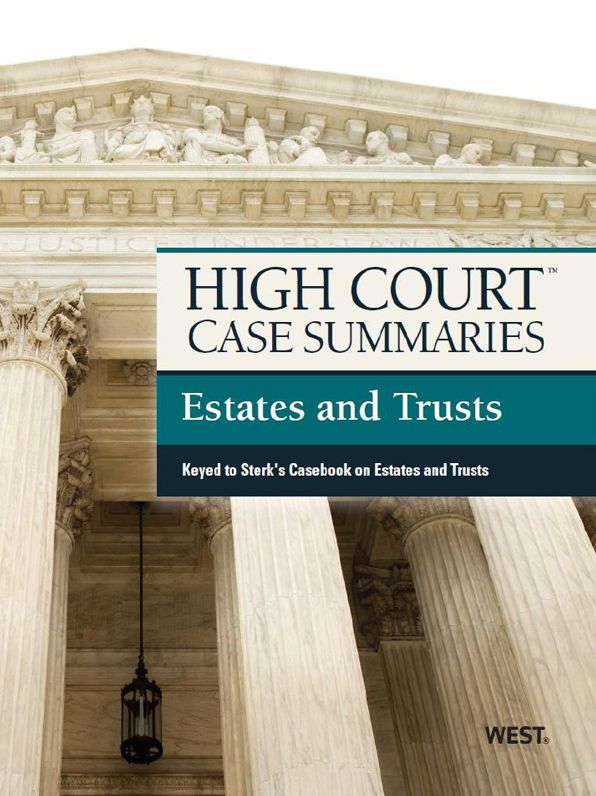 High Court Case Summaries on Estates and Trusts, Keyed to Sterk