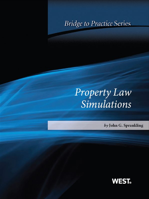 Sprankling's Property Law Simulations: Bridge to Practice: Bridge to Practice