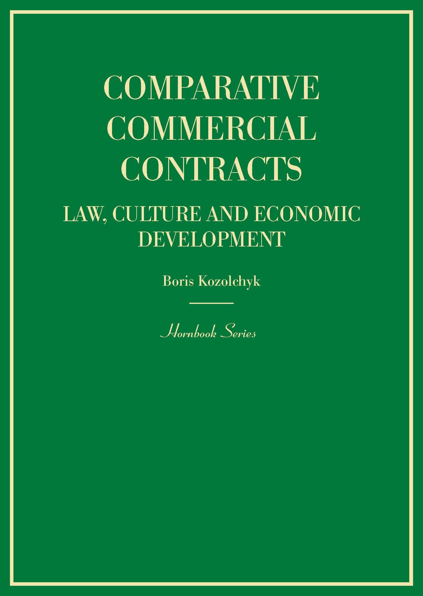 Comparative Commercial Contracts: Law, Culture and Economic Development (Hornbook Series): Law, Culture and Economic Development