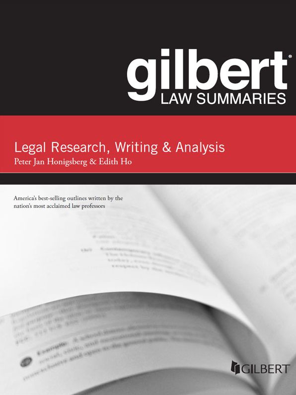 Gilbert Law Summary on Legal Research, Writing, and Analysis, 12th