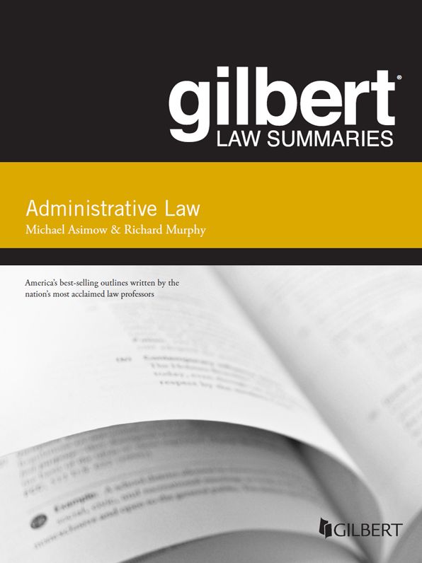 Gilbert Law Summary on Administrative Law, 15th