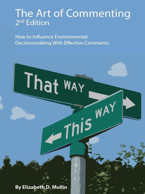 The Art of Commenting: How to Influence Environmental Decisionmaking With Effective Comments, 2d: How to Influence Environmental Decisionmaking With Effective Comments
