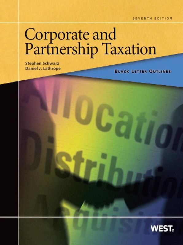 Black Letter Outline on Corporate and Partnership Taxation