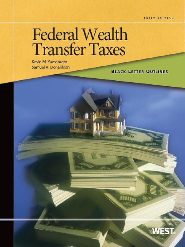 Black Letter Outline on Federal Wealth Transfer Taxes