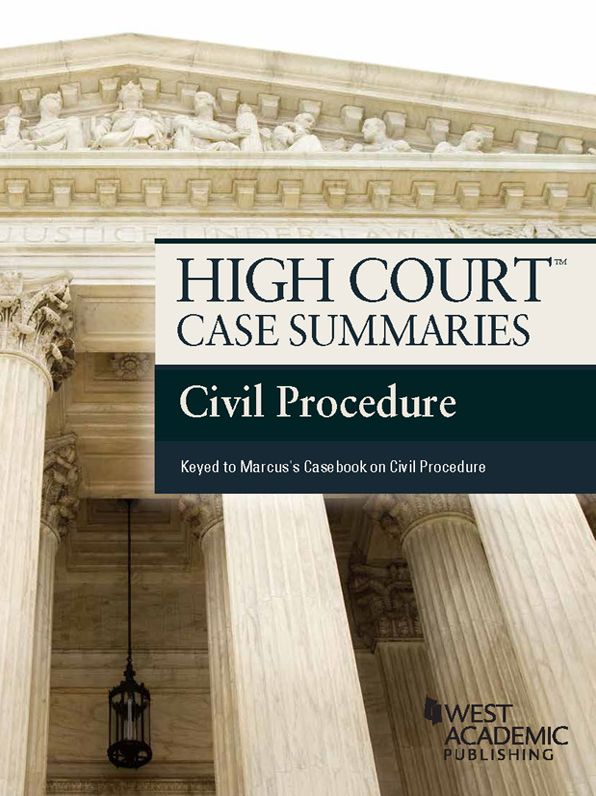High Court Case Summaries, Civil Procedure (Keyed to Marcus 6th)