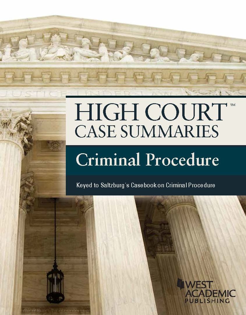 High Court Case Summaries, Criminal Procedure (Keyed to Saltzburg, 10th)