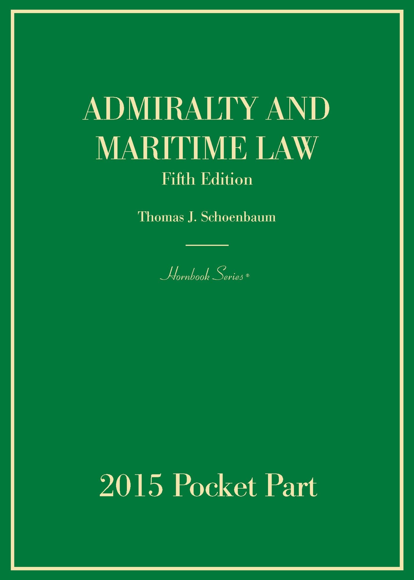 Admiralty and Maritime Law: 2015 Pocket Part
