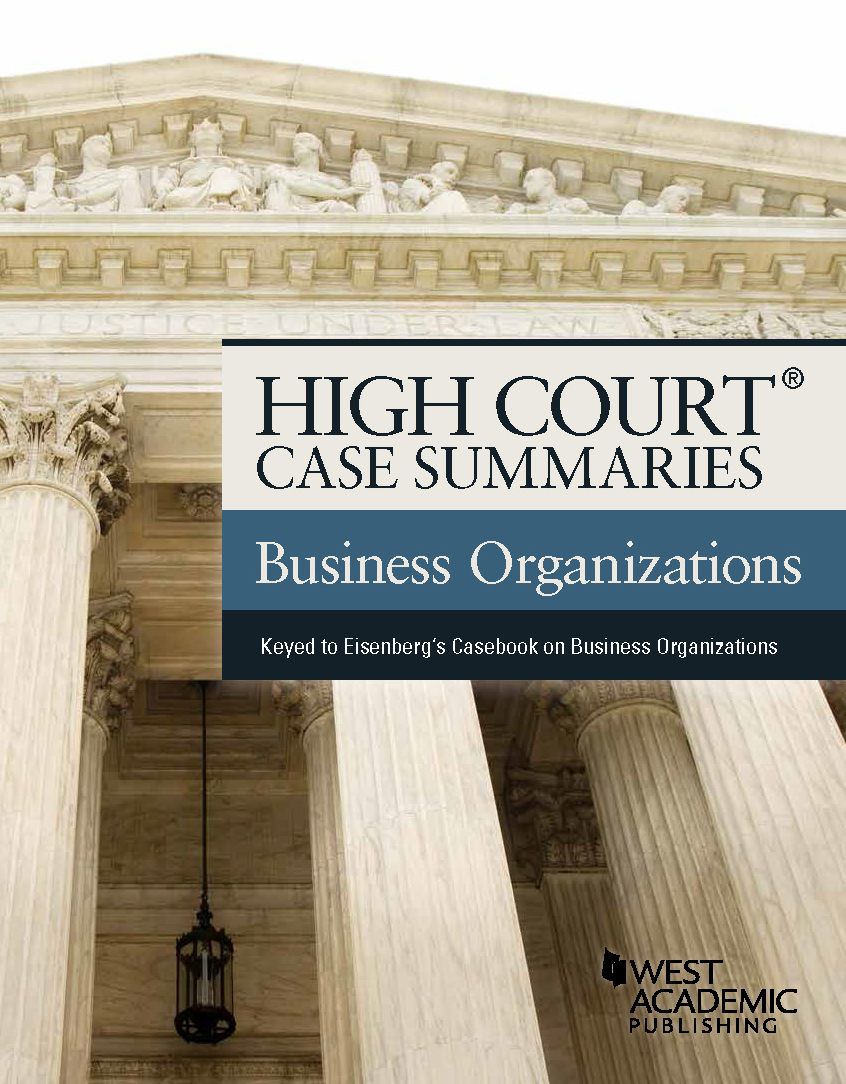 High Court Case Summaries, Business Organizations (Keyed to Eisenberg, 11th)