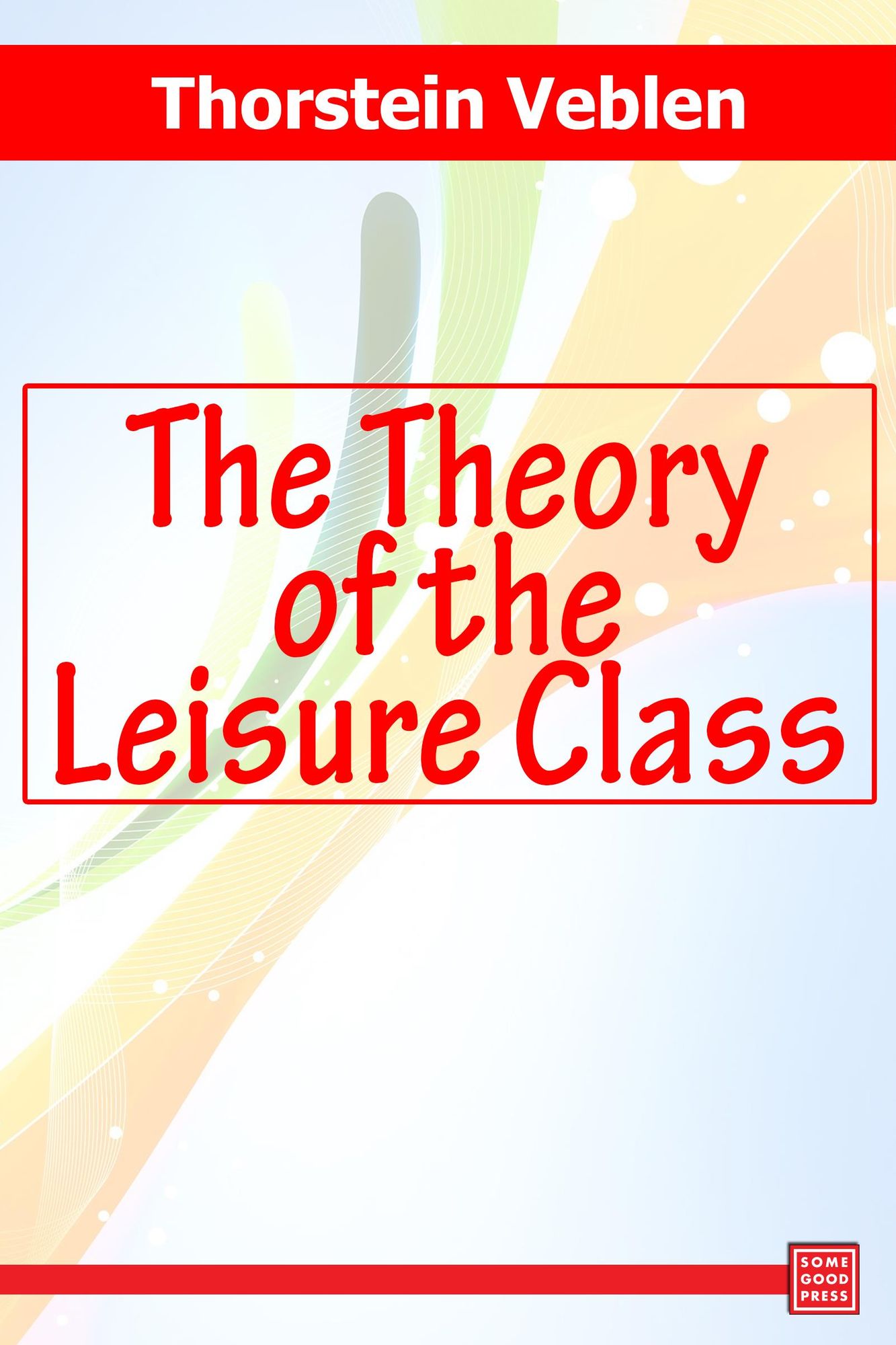 The Theory of the Leisure Class