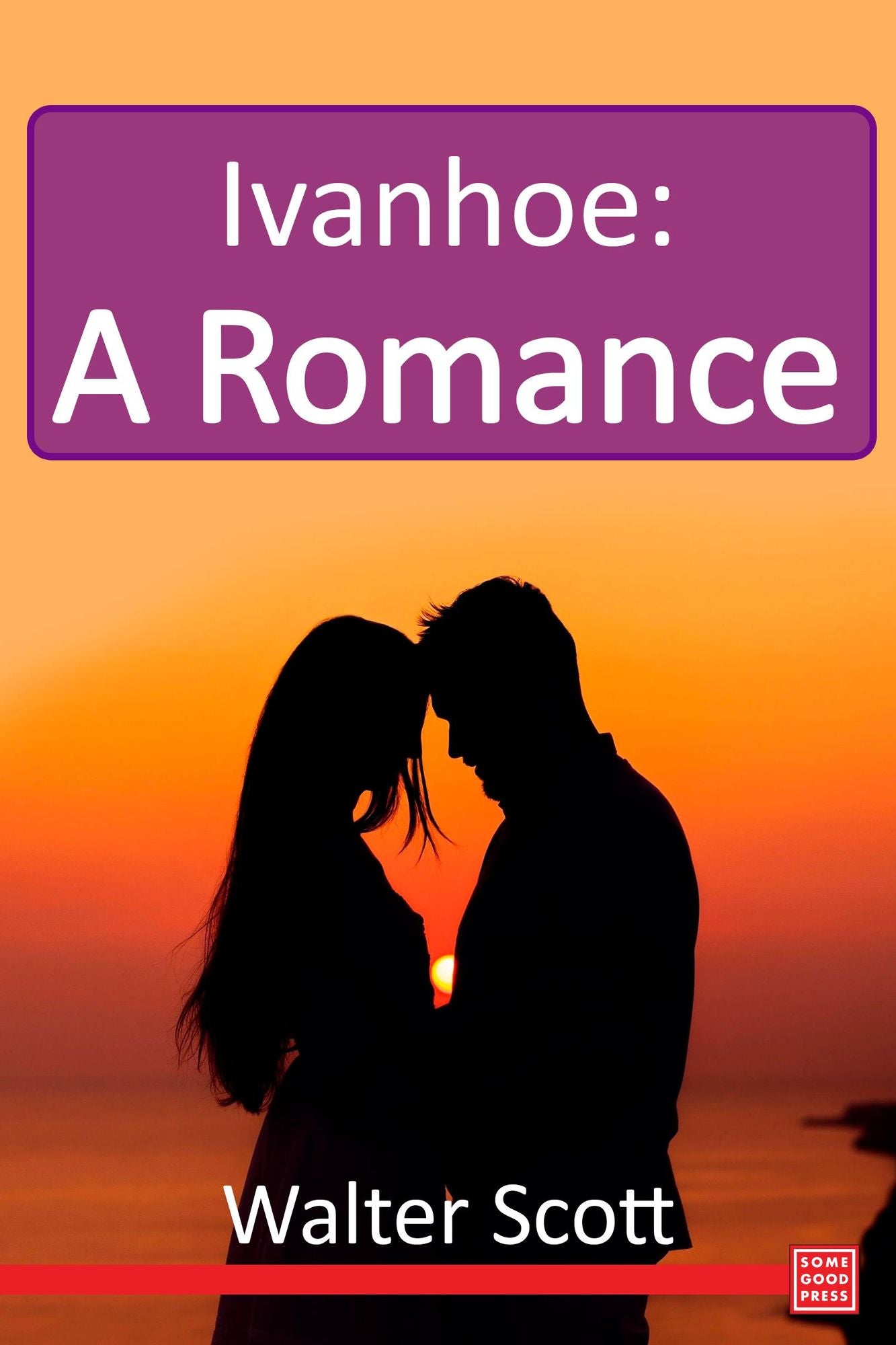 Ivanhoe: A Romance