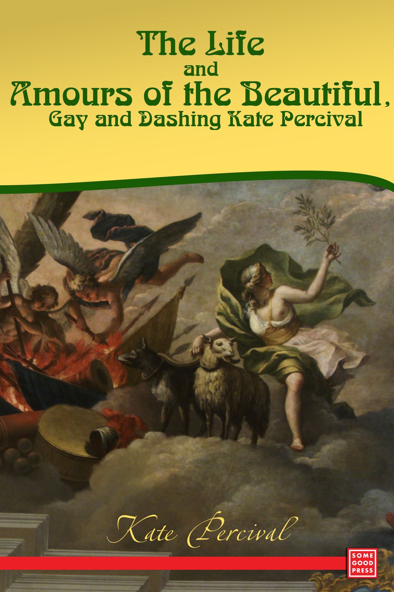 The Life and Amours of the Beautiful, Gay and Dashing Kate Percival - The Belle of the Delaware