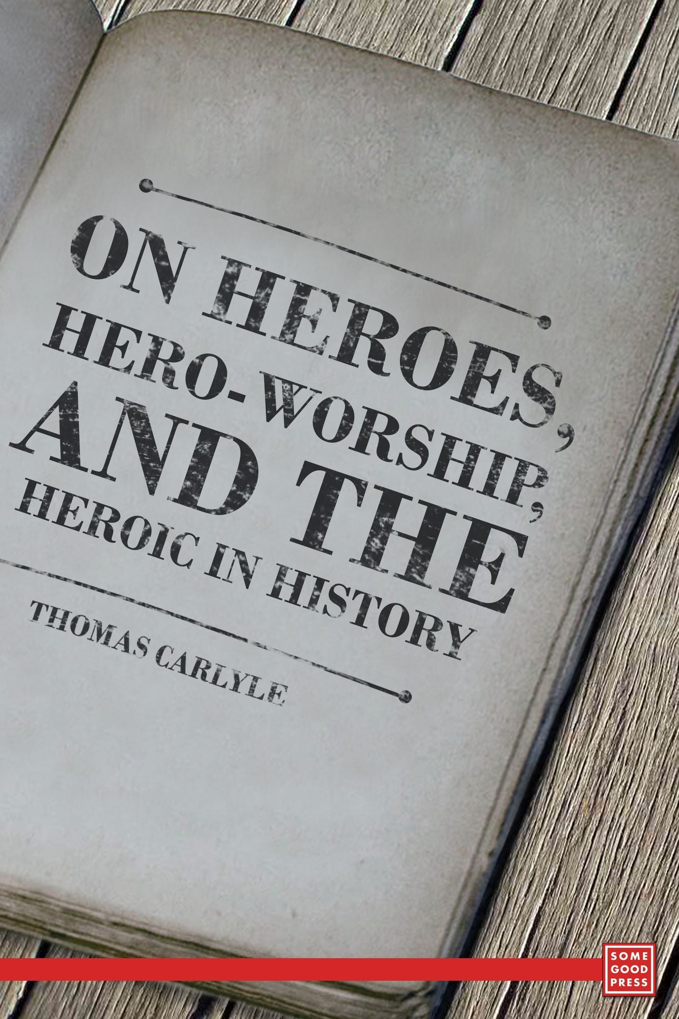 On Heroes, Hero-Worship, and the Heroic in History