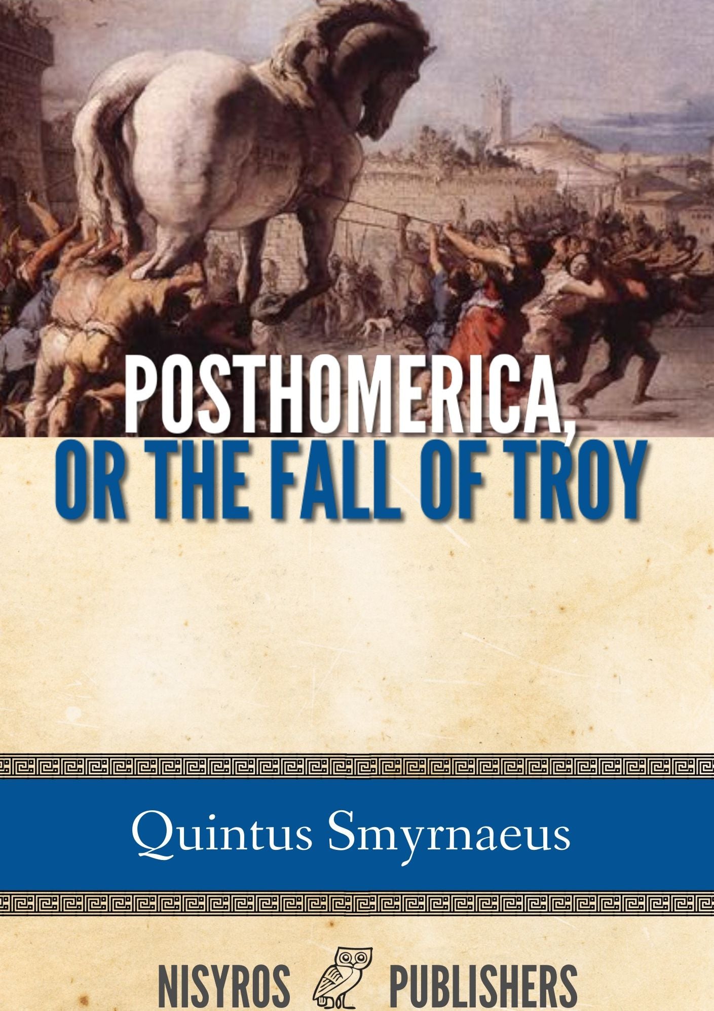 Posthomerica, or the Fall of Troy