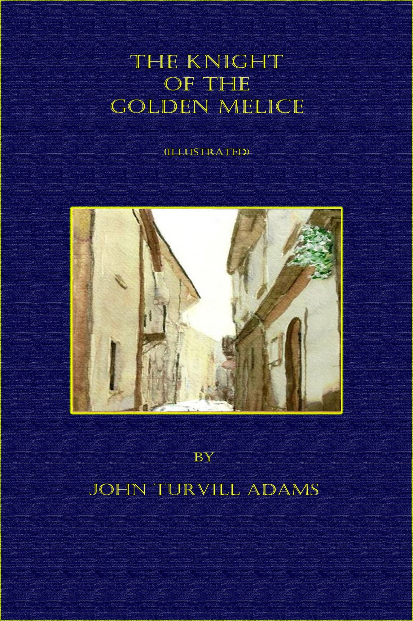The Knight of the Golden Melice (Illustrated)