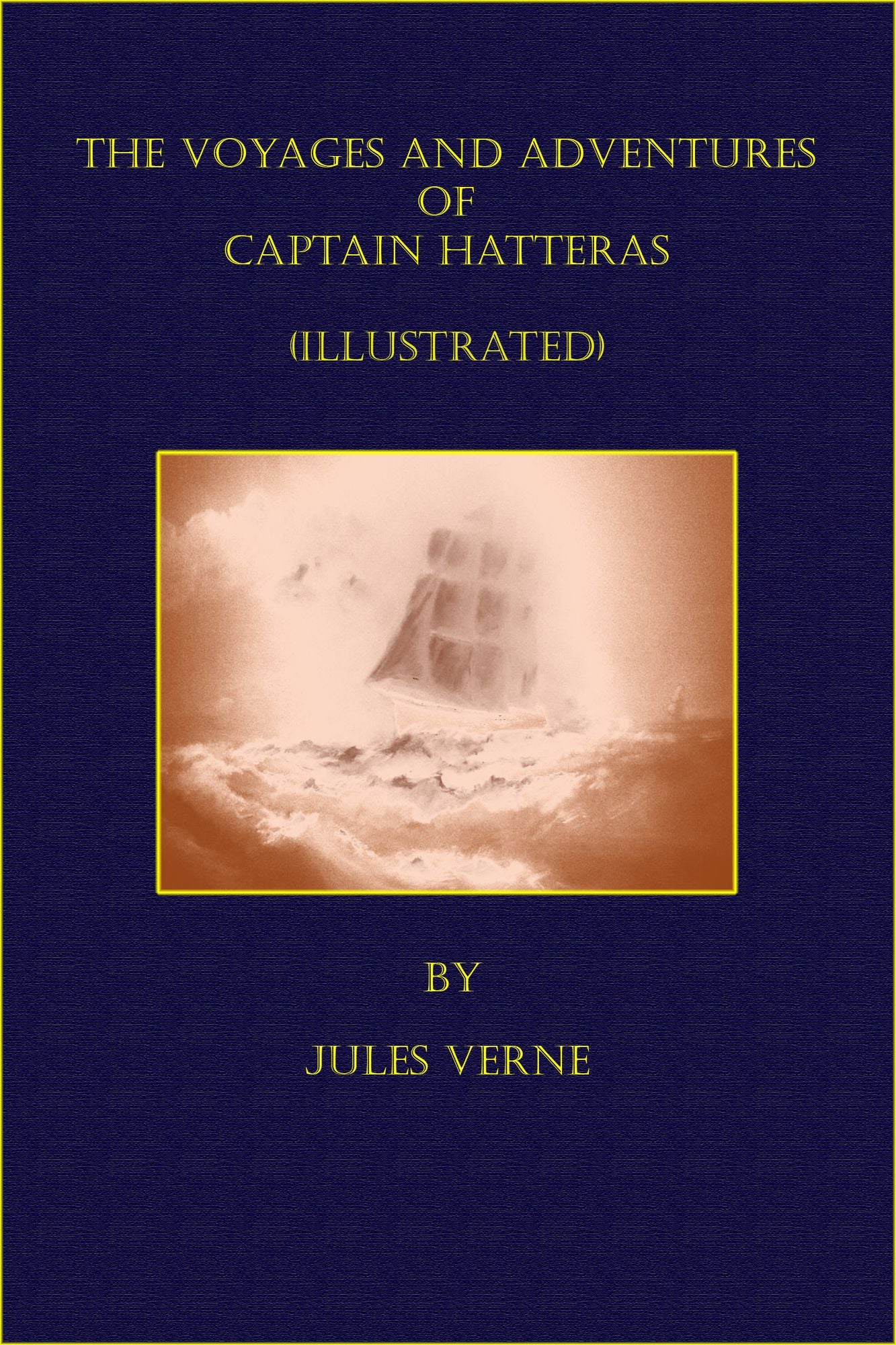 The Voyages And Adventures Of Captain Hatteras (Illustrated)
