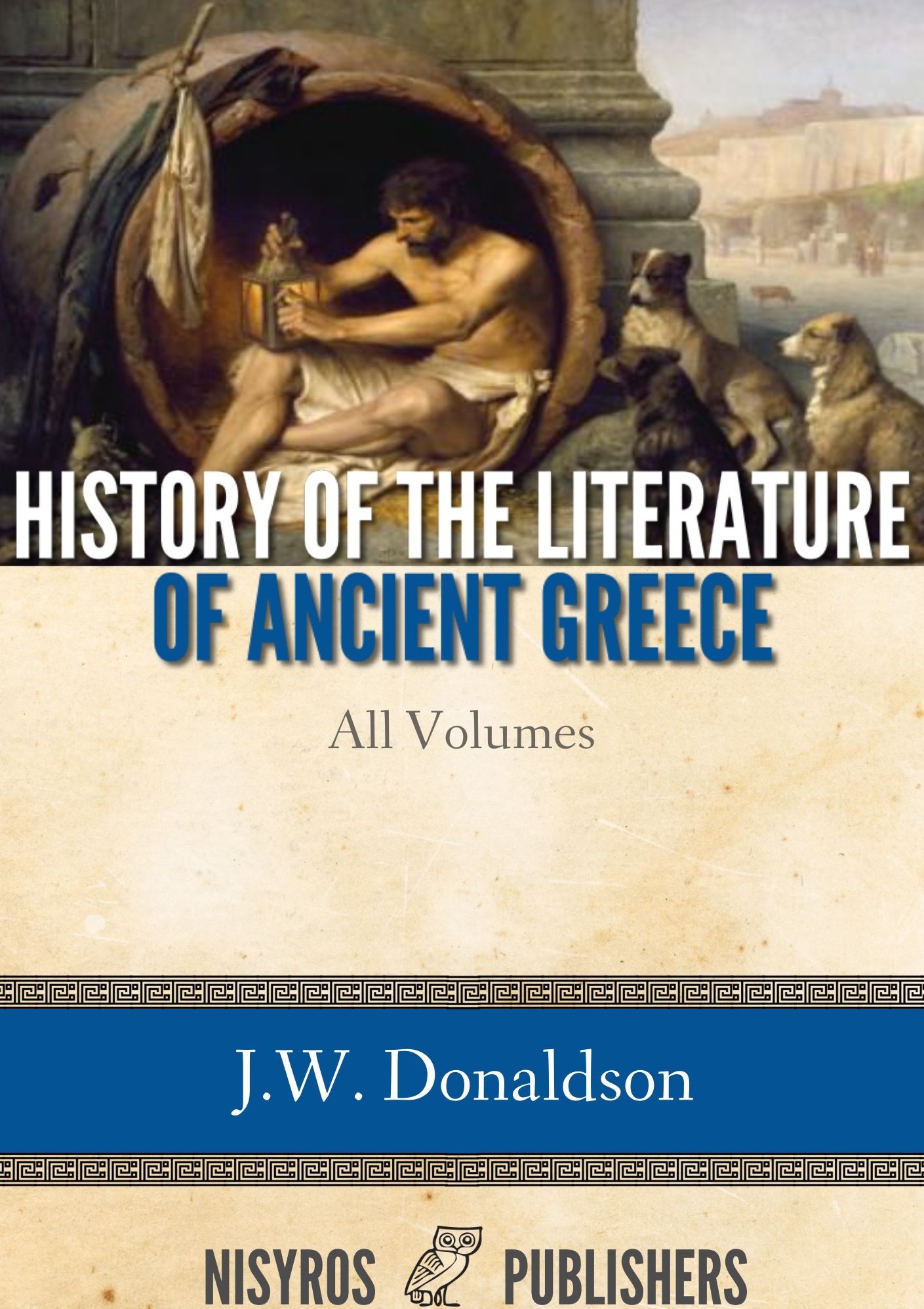History of the Literature of Ancient Greece: All Volumes
