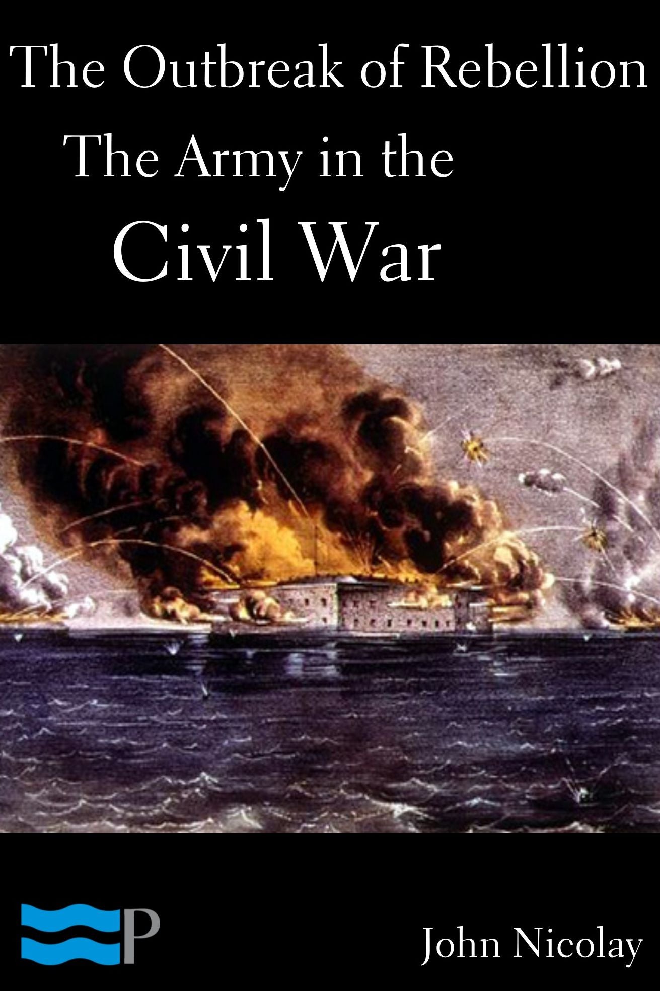 The Outbreak of Rebellion, the Army in the Civil War