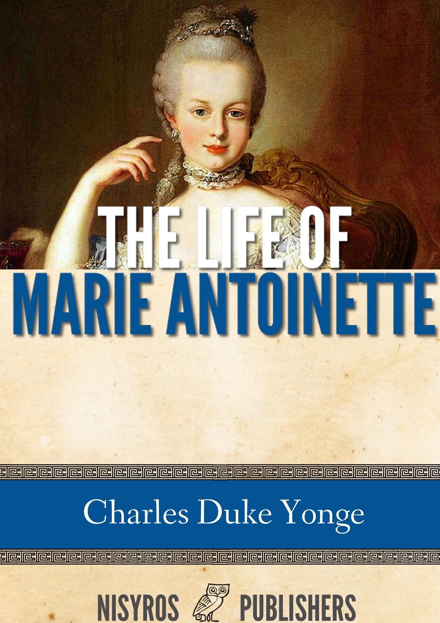 The Life of Marie Antoinette