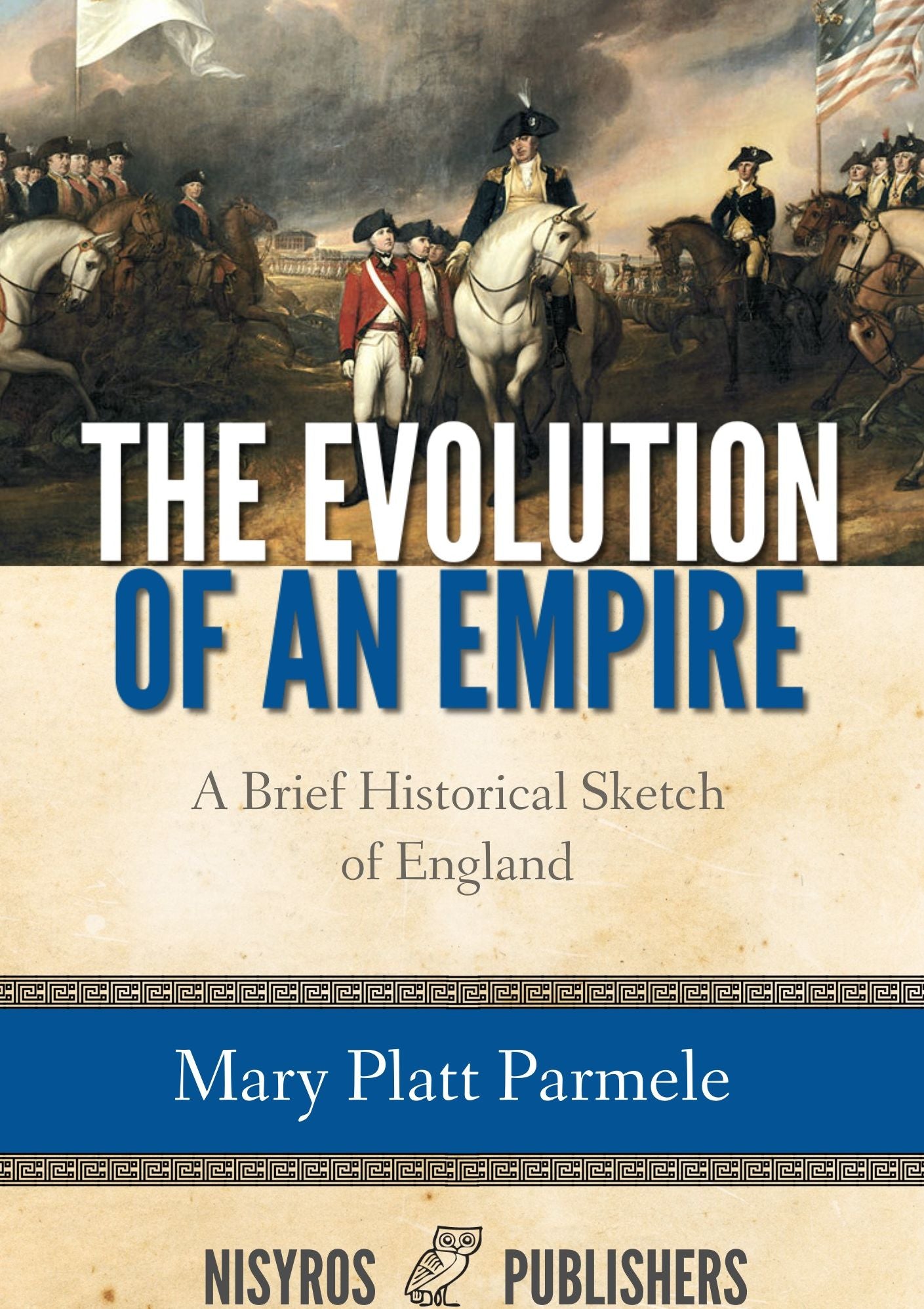 The Evolution of an Empire, A Brief Historical Sketch of England