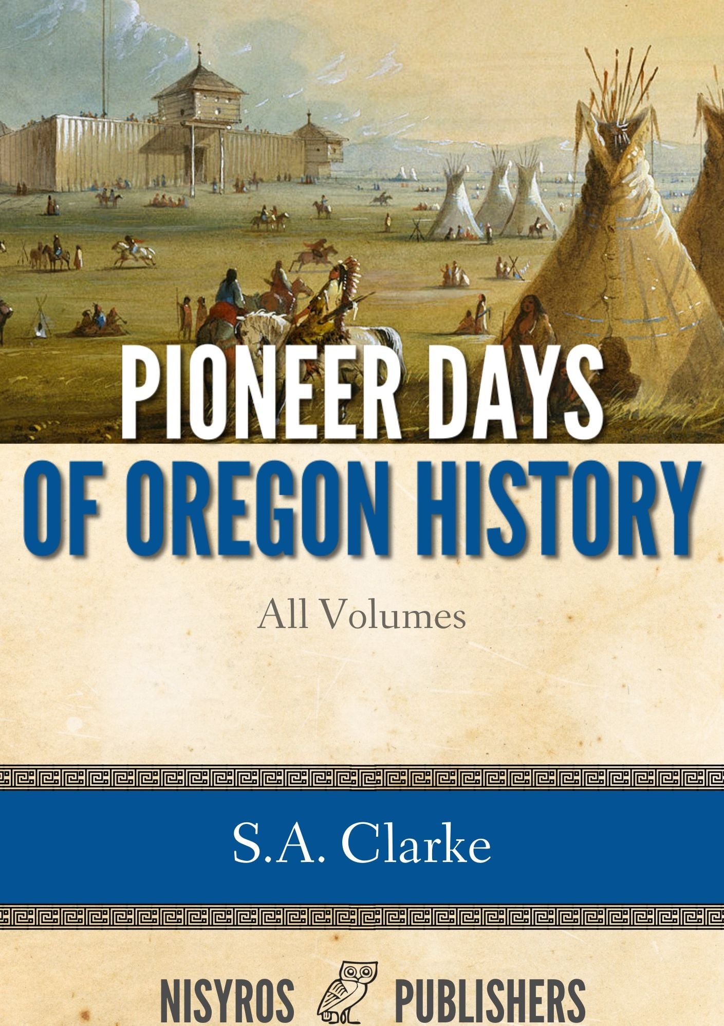Pioneer Days of Oregon History: All Volumes