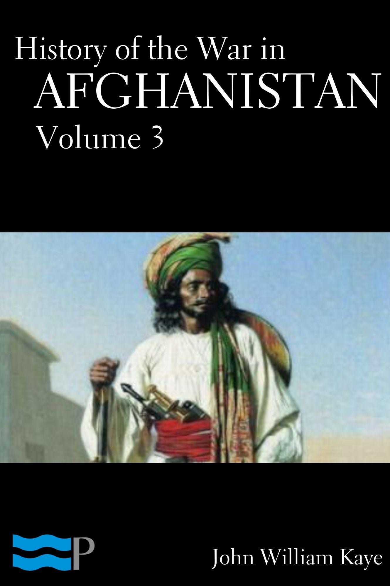 History of the War in Afghanistan Volume 3