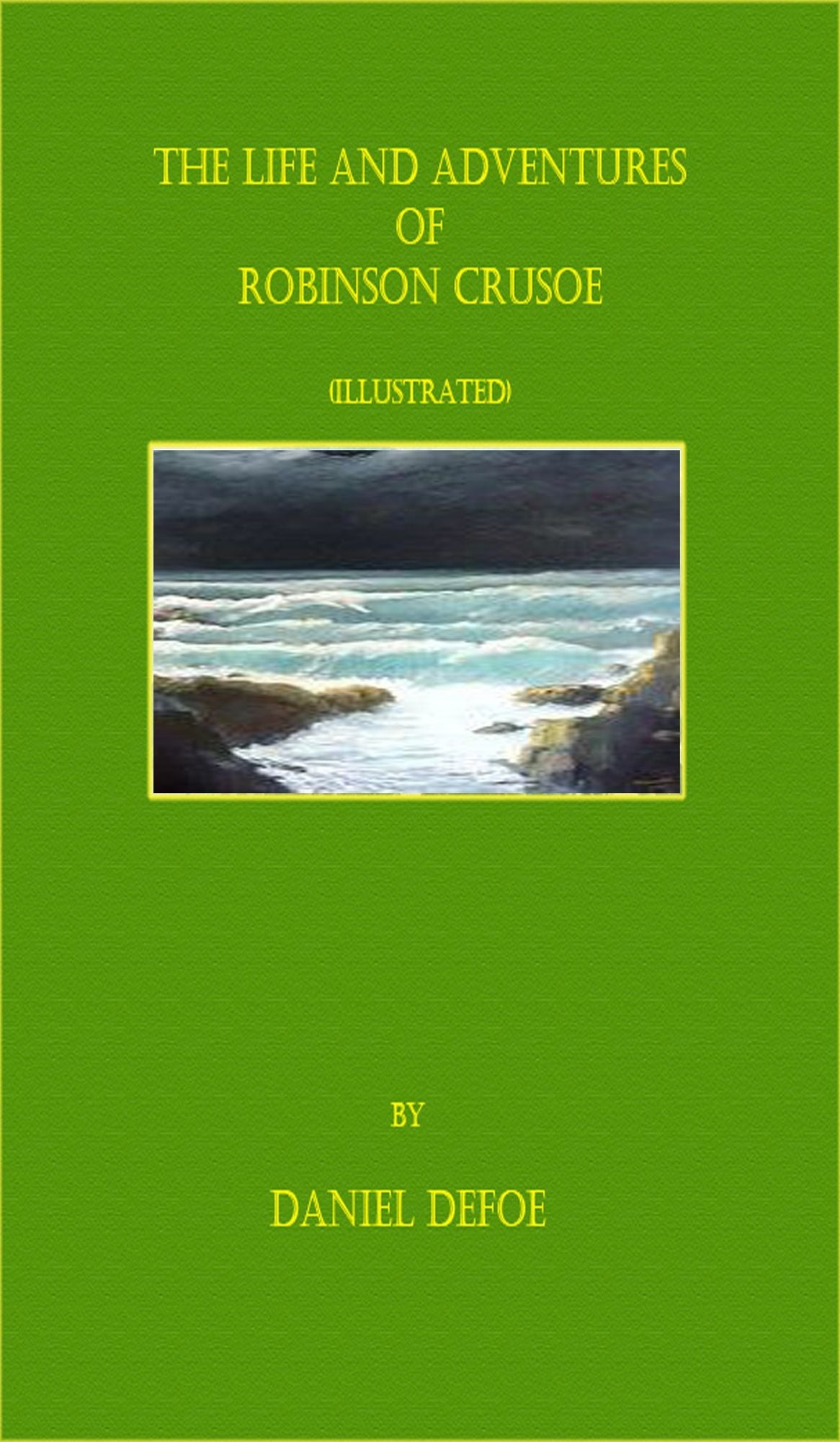 The Life and Adventures of Robinson Crusoe (Illustrated)