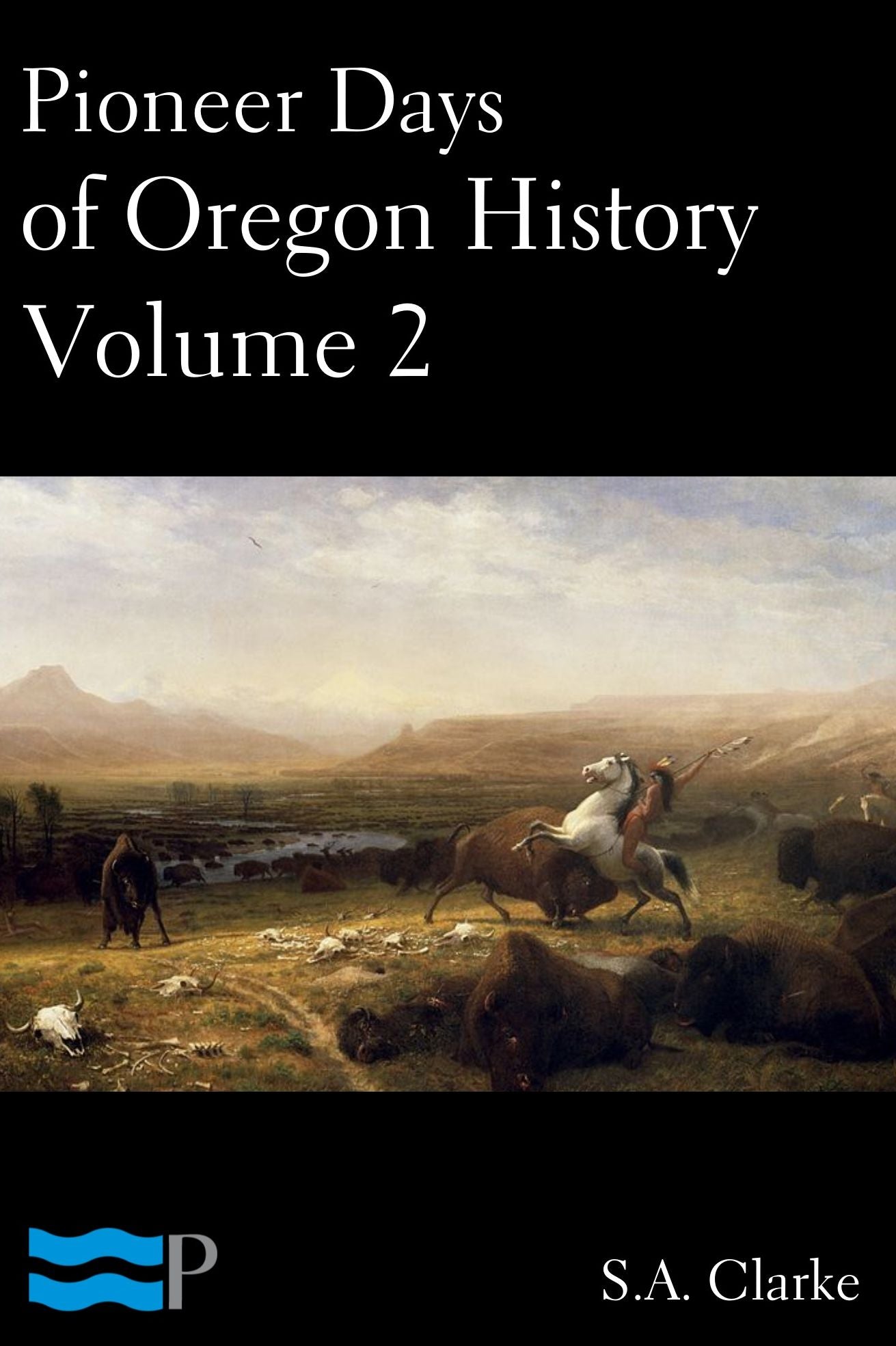 Pioneer Days of Oregon History Volume 2