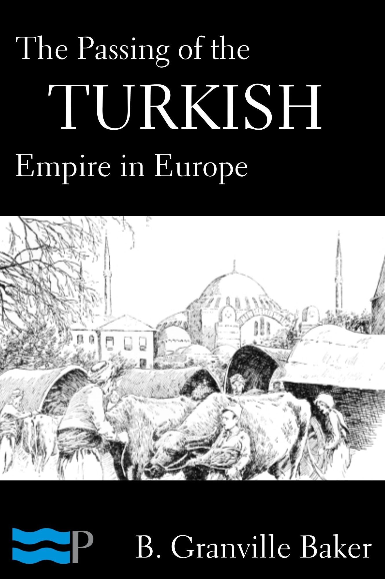 The Passing of the Turkish Empire in Europe